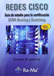 REDES CISCO. GUIA DE ESTUDIO PARA LA CERTIFICACION CCNA ROUTING Y SWITCHING